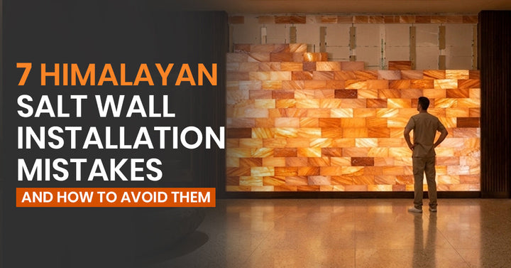 Himalayan Salt Wall Installation Mistakes